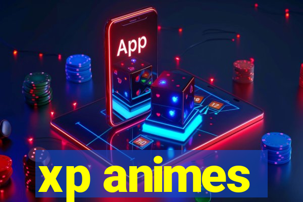 xp animes